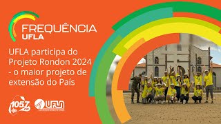 UFLA participa do Projeto Rondon 2024  o maior projeto de extensão do País [upl. by Blinnie251]