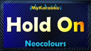 Hold On  Karaoke version in the style of Neocolours [upl. by Joni]