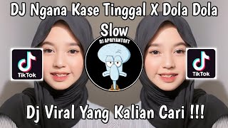 DJ NGANA KASE TINGGAL X DOLA DOLA SLOW VIRAL TIK TOK TERBARU 2024 [upl. by Worlock450]