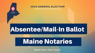 Maine Notaries Absentee and MailIn Ballot for 2024 General Election [upl. by Maharg]