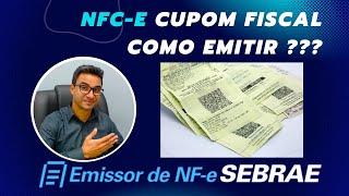 Como emitir NFCe no Emissor SEBRAE  Cupom Fiscal Eletrônico ou SAT Fiscal [upl. by Francoise]