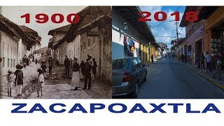 ZACAPOAXTLA EN EL TIEMPO 100 AÑOS de cambios [upl. by Eiralc728]