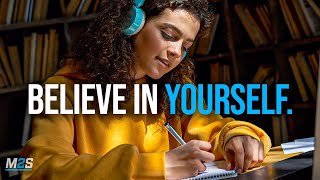 BELIEVE IN YOURSELF  Motivation For Studying Focus and Work [upl. by Ilene]