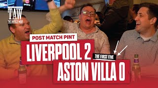 Liverpool 2 Aston Villa 0  Post Match Pint First Five [upl. by Farlay]