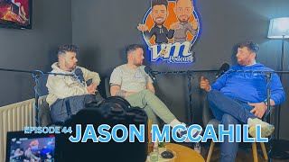 EPISODE 44  JASON MCCAHILL [upl. by Johnsten]