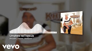 Khuzani  Umqhele neThawula Visualizer ft Thibela Msezane [upl. by Euqinomod722]