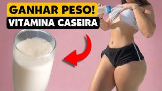 VITAMINA para ENGORDAR RÁPIDO Receita Caseira SUPER CALORICA para GANHAR PESO [upl. by Aroon]