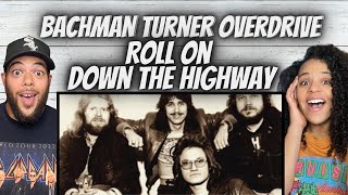 WHY FIRST TIME HEARING Bachman Turner Overdrive  Roll On Down the highway REACTION [upl. by Eugenius]