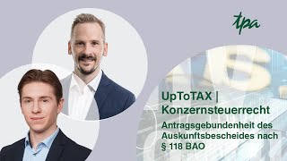 Antragsgebundenheit des Auskunftsbescheides nach § 118 BAO  UpToTax Konzernsteuerrecht  Folge 35 [upl. by Sandeep]