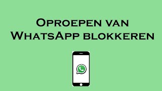 Oproepen van WhatsApp blokkeren [upl. by Nayrb]