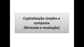 Capitalização simples e composta fórmulas e resolução [upl. by Merta789]