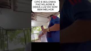 CIPÓ E BOLONHA FAZ MILAGRE E DEIXA LUIZ DO SOM NOVO luizdosom manetikin tiringa comedia humor [upl. by Derby592]