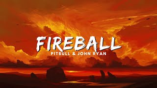 Pitbull  Fireball feat John Ryan [upl. by Fernanda742]