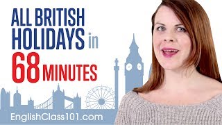 Learn ALL British English Holidays in 68 Minutes [upl. by Downall]