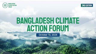 BANGLADESH CLIMATE ACTION FORUM 2ND EDITION 2024 [upl. by Fredenburg]