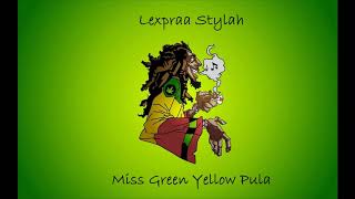 Lexpraa Stylah Miss Green Yellow Pula [upl. by Enoval]