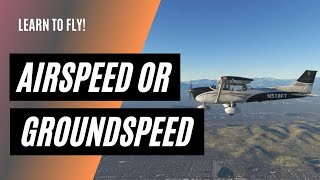 Do I Use Groundspeed or Airspeed  Making Speed Calculations as a Private Pilot [upl. by Letsyrk]