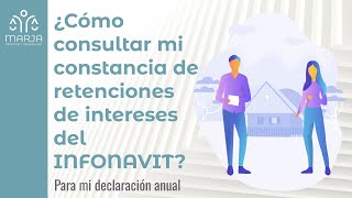 ¿Cómo consultar mi constancia de retención de intereses del INFONAVIT Para mi declaración anual [upl. by Ludie]