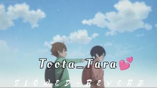 TootaTaralove💕 SLOWEDREVERB lofi Song mindset and relaxing😌love relaxing mindset video [upl. by Opportina]