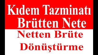 KIDEM TAZMİNATINI NETE VE BRÜTE ÇEVİRME [upl. by Margarita]