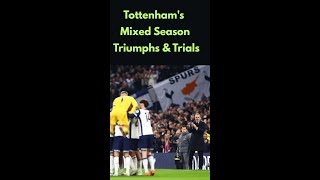 Tottenham Mixed Season Triumphs amp Trials Tottenham PremierLeague Football AngePostecoglou spurs [upl. by Aivirt689]