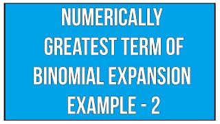 Numerically Greatest Term Of Binomial Expansion Example  2  Binomial Theorem  Maths Algebra [upl. by Apple870]