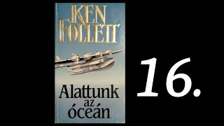 Ken Follett Alattunk az óceán 16 – Az quotÉNquot hangoskönyvem [upl. by Darcia]