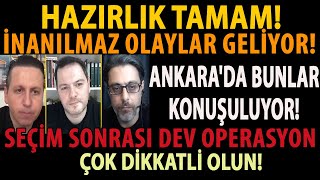 HAZIRLIK TAMAM İNANILMAZ OLAYLAR GELİYOR ANKARADA BUNLAR KONUŞULUYOR SEÇİM SONRASI DEV OPERASYON [upl. by Treulich]