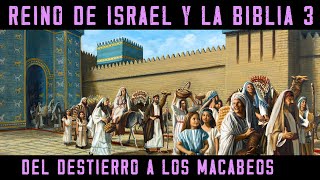 Historia de ISRAEL Y LA BIBLIA 3 Reino de Israel y Judá  Del Destierro a Babilonia a los Macabeos [upl. by Morty]