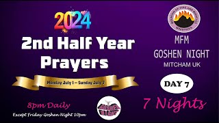 2ND HALF YEAR PRAYERS DAY 7 OF 7 – 7TH JULY 2024 – MFM GOSHEN NIGHT MITCHAM UK [upl. by Lemhaj10]