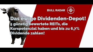 Das ewige DividendenDepot 5 günstig bewertete REITs die Kurspotenzial haben und bis 67 Div [upl. by Eednas]