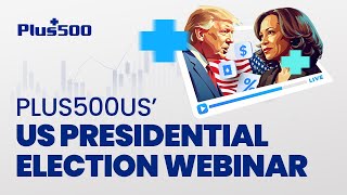 Plus500US’ US Presidential Election Webinar [upl. by Gnap]