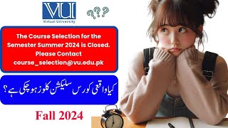 2024 Course Selection closed  What is the Real Story   Virtual University  Course Selection [upl. by Sitnalta]