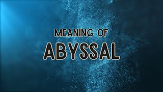 What is the meaning of Abyssal [upl. by Medorra]