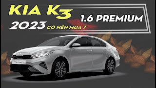 Tìm Hiểu Chi Tiết Kia K3 Phiên Bản 16 Premium 2023 Có nên mua [upl. by Elleahcim992]