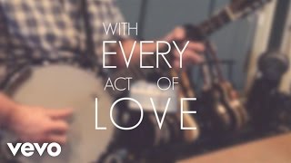 Jason Gray  With Every Act Of Love Lyric Video [upl. by Janean]