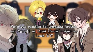 Moriartys reaction to Sherlocks brother and Mycroft as Dazai Osamu  sigma as Louis 2 [upl. by Ellerrehs264]