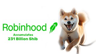 Shiba Inu  Robinhood 231 billion purchase [upl. by Ilsa]