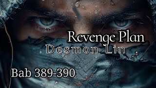 Bab 389390  Revenge Plan  Desmon Lin [upl. by Gunzburg329]