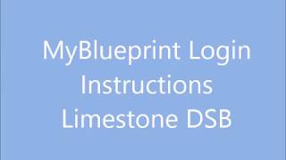 Limestone DSB MyBlueprint Login Instructions [upl. by Licht638]