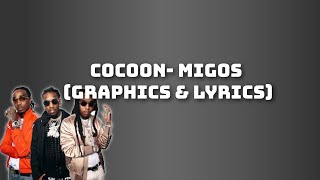 Cocoon Migos Graphics amp Lyrics [upl. by Meneau]