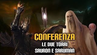 Conferenza Le due torri  Sauron e Saruman [upl. by Yetnruoc288]