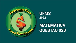 UFMS 2022  MATEMÁTICA  QUESTÃO 020 [upl. by Dewain]