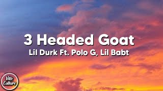 Lil Durk  3 Headed Goat feat Lil Baby amp Polo G Lyrics [upl. by Akener]