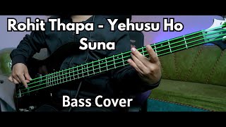 Rohit Thapa  Yehusu Ho Suna Bass Cover  Christian Bass Nepal [upl. by Colvin]