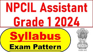 NPCIL Assistant Grade 1 Syllabus 2024  Selection Process [upl. by Pauli]