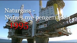 Naturgass  Norges nye pengemaskin 1995 [upl. by Sillaw]