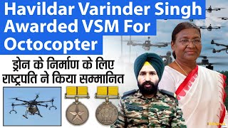 Havildar Varinder Singh Awarded Vishisht Seva Medal For Octocopter  Indian Amy [upl. by Sweyn]