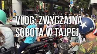 Daily Vlog Zwyczajna sobota w Tajpej [upl. by Shelli90]