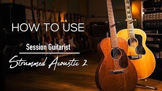 How to Effectively use Native Instruments Session Guitarist  Strummed Acoustic 2 [upl. by Kyrstin]